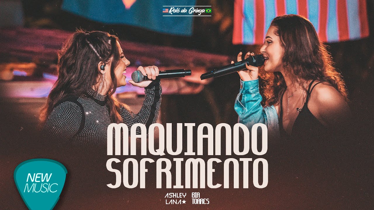 Ashley Lana, Bia Torres - Maquiando Sofrimento (Rol&ecirc; da Gringa) [Clipe Oficial]