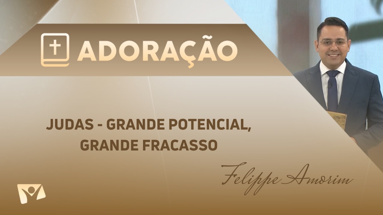 Judas - Grande potencial, grande fracasso | Pr. Felippe Amorim