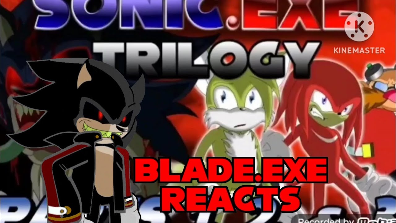 blade.exe reacts to sonic.exe trilogy parts 1,2, and 3