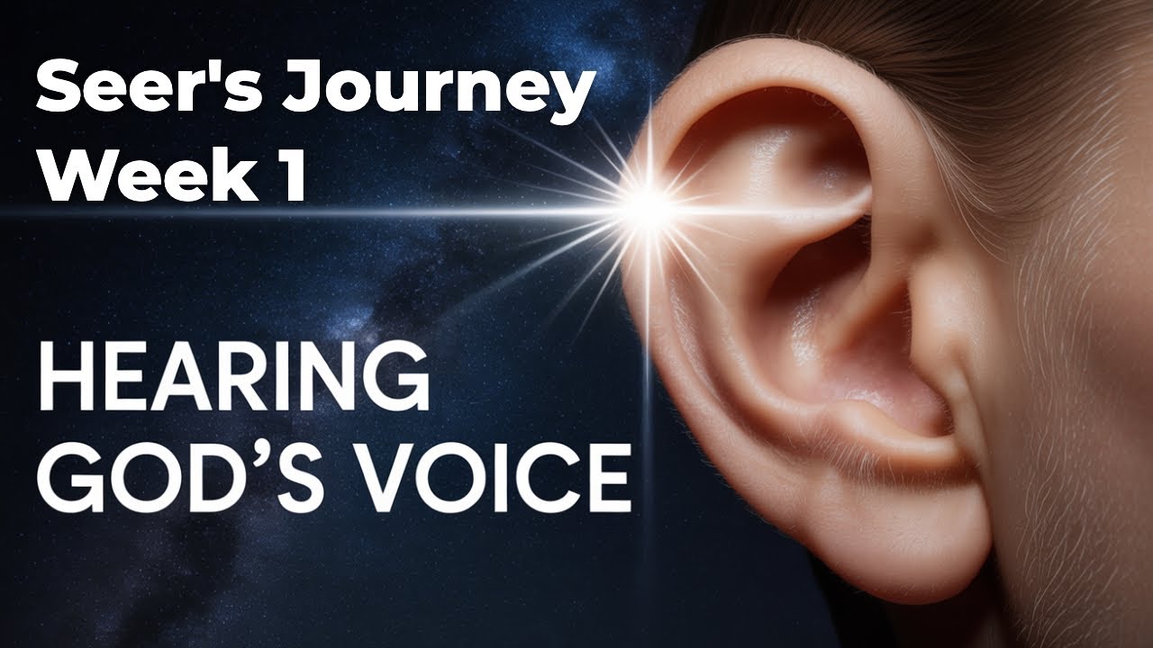 The Seer's Journey | Cultivating Intimacy with the Lord as the Foundation for Accurate Hearing