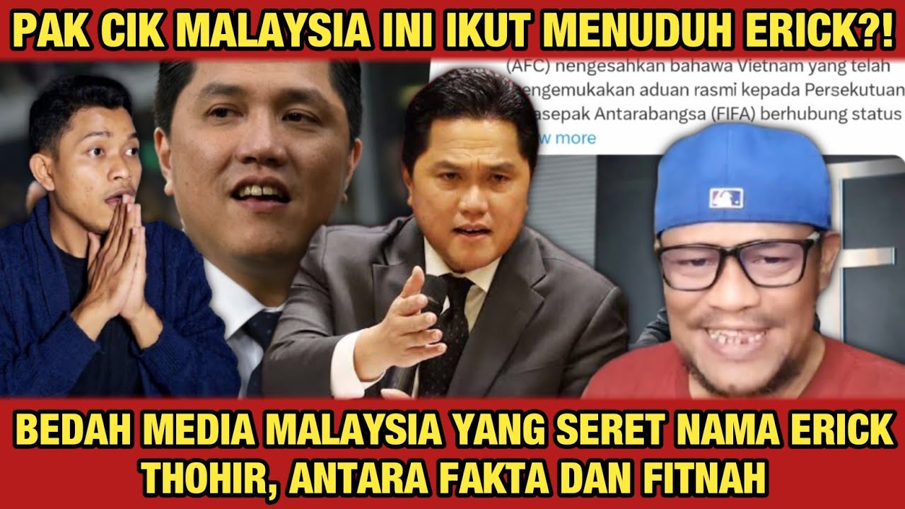 PAK CIK MALAYSIA INI IKUT MENUDUH?! MEDIA MALAYSIA SERET NAMA ERICK THOHIR, ANTARA FAKTA DAN FITNAH
