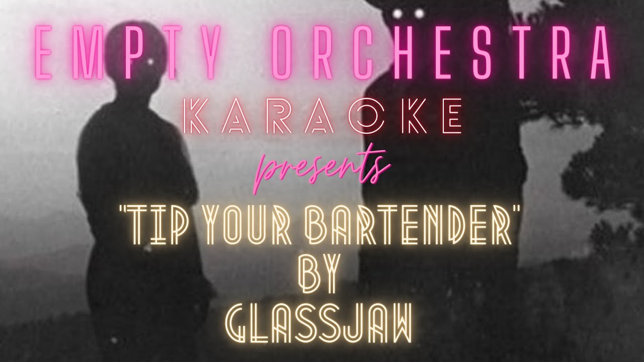 Glassjaw - Tip Your Bartender (KARAOKE)