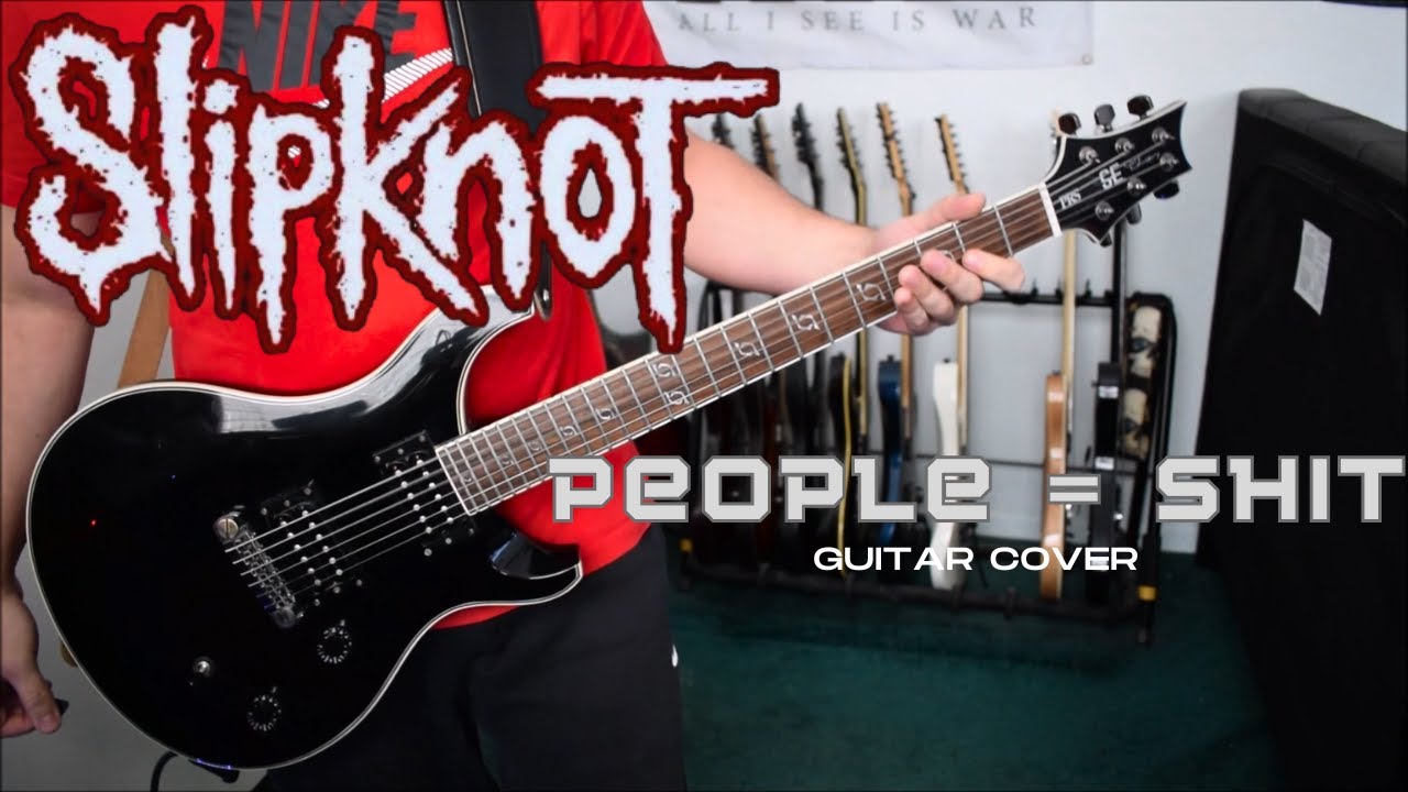 Slipknot - People = Shit (Guitar Cover)