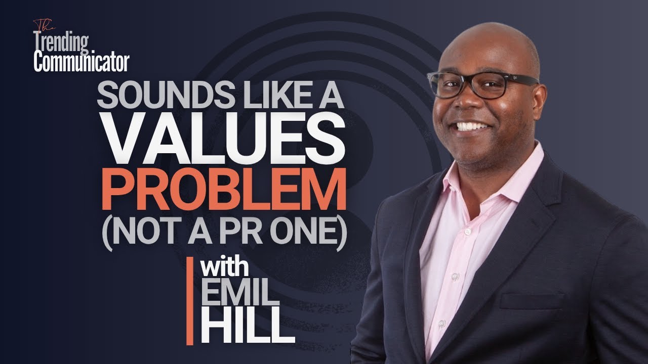 When Communications Can't Close the Values Gap - with Emil Hill | The Trending Communicator
