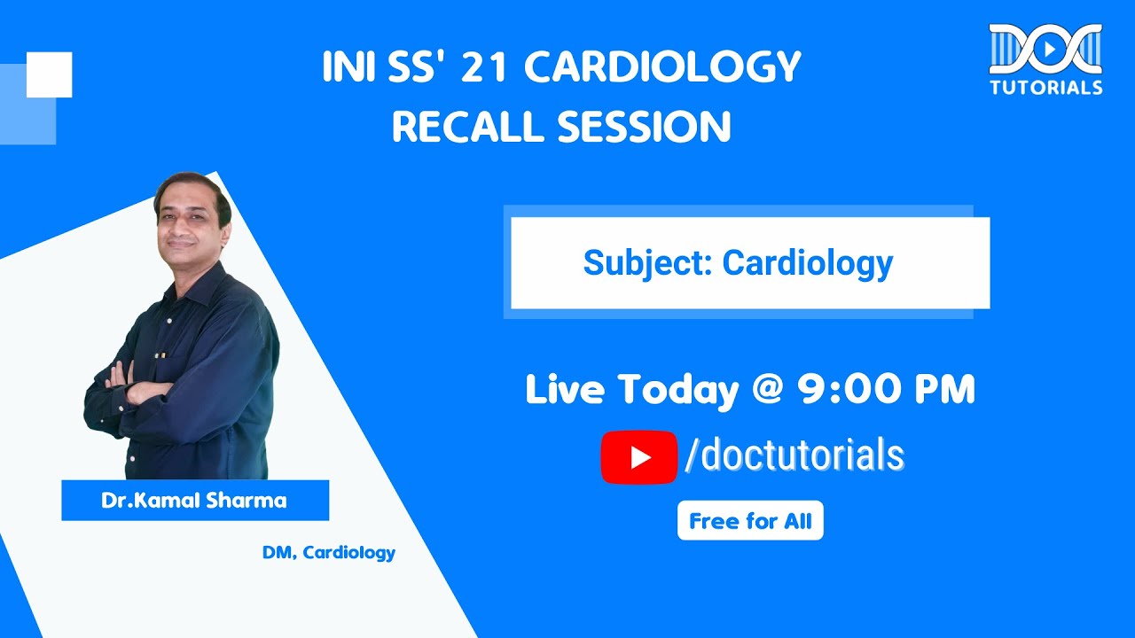 INI SS' 21 Cardiology Recall Session  By Dr. Kamal Sharma (DM, Cardiology) - SS DM| DocTutorials