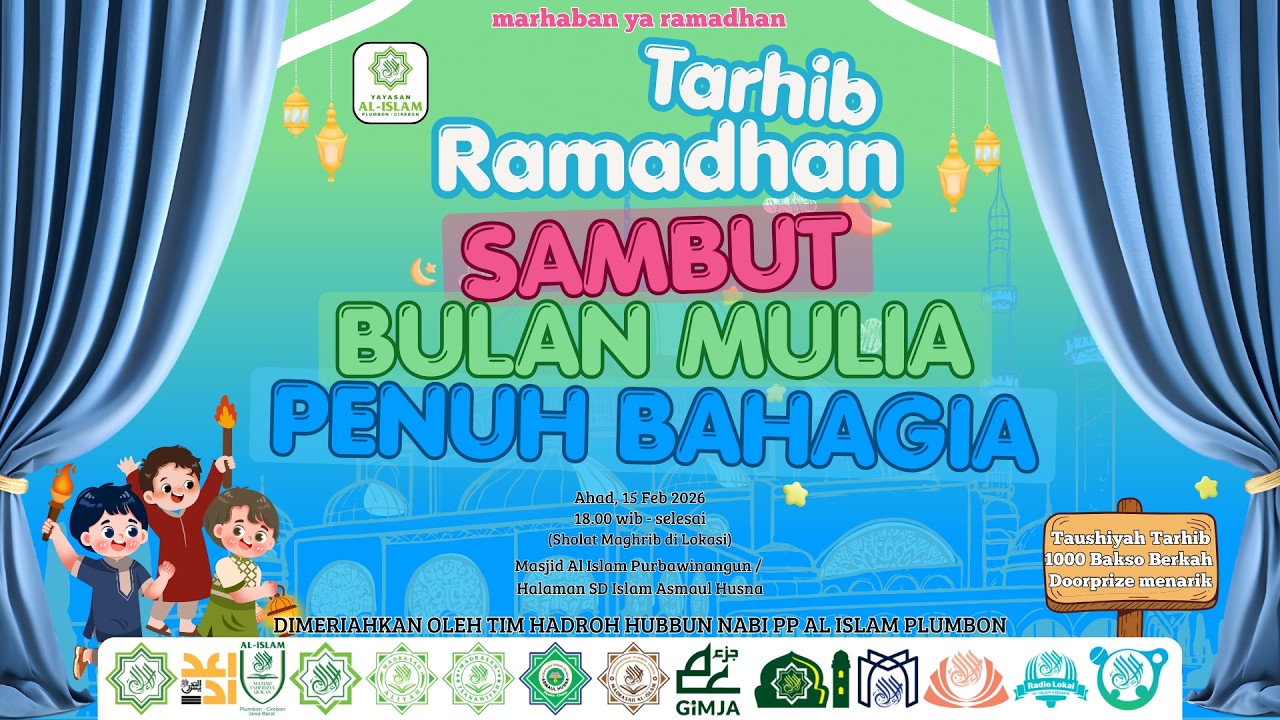 SAMBUT BULAN MULIA PENUH BAHAGIA Tarhib Ramadhan 1447 H bersama Yayasan Al Islam Plumbon