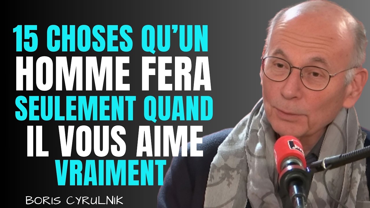 15 CHOSES QU’UN HOMME FERA SEULEMENT QUAND IL VOUS AIME VRAIMENT || BORIS CYRULINK
