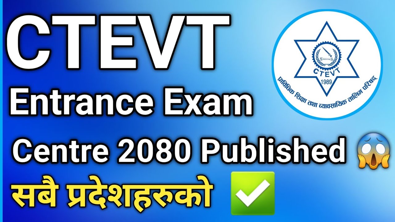 Ctevt Entrance Exam Centre Published 2080/081| CTEVT Scholarship Entrance Exam Centre |All Faculties