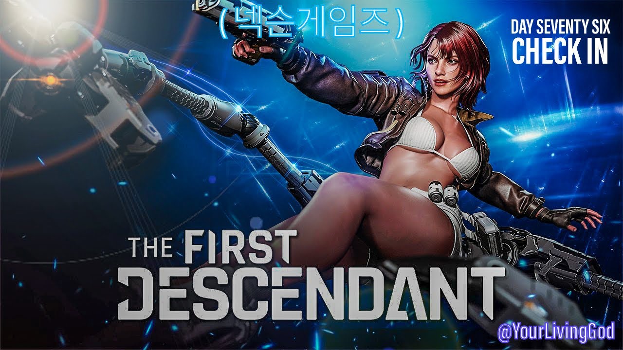 THE FIRST DESCENDANT ( 넥슨게임즈 ) ᕈS5 🎮 : SEASON THREE : EPISODE 2 : DAY  SEVENTY SIX