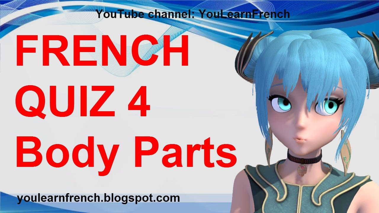 FRENCH QUIZ 4 - TEST Body Parts Vocabulary - Les parties du corps Parts of the body in French