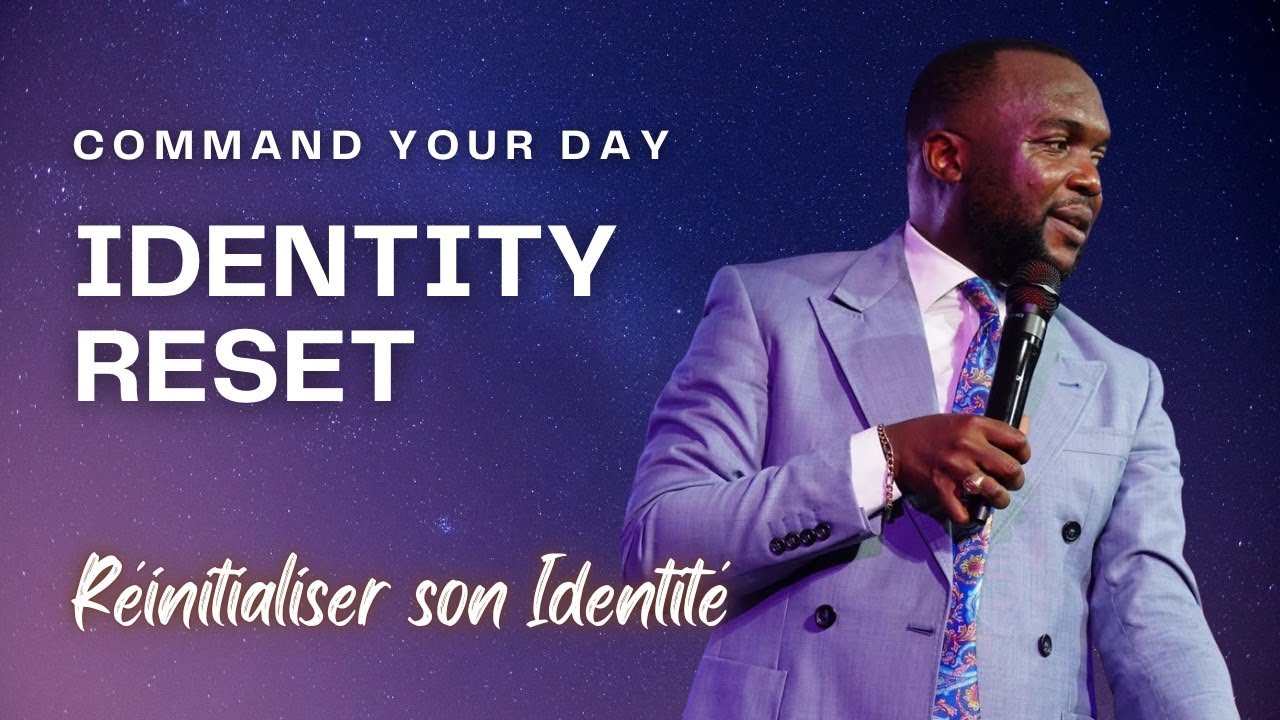 Command Your Day - Identity Reset (Réinitialiser son Identité) Day 1 with Ps Guelord Lukama