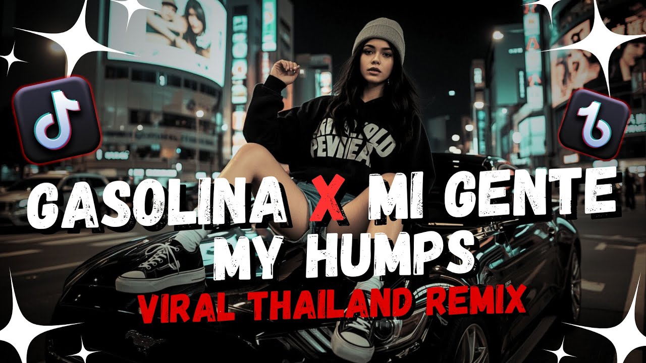 GASOLINA X MI GENTE X MY HUMPS | THAILAND REMIX | SOUND VIRAL LEGEND | #music #trending #viral #fyp