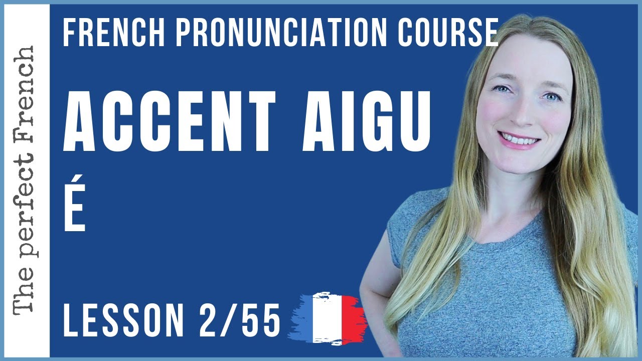 Lesson 2 - The French ACCENT AIGU | French pronunciation course