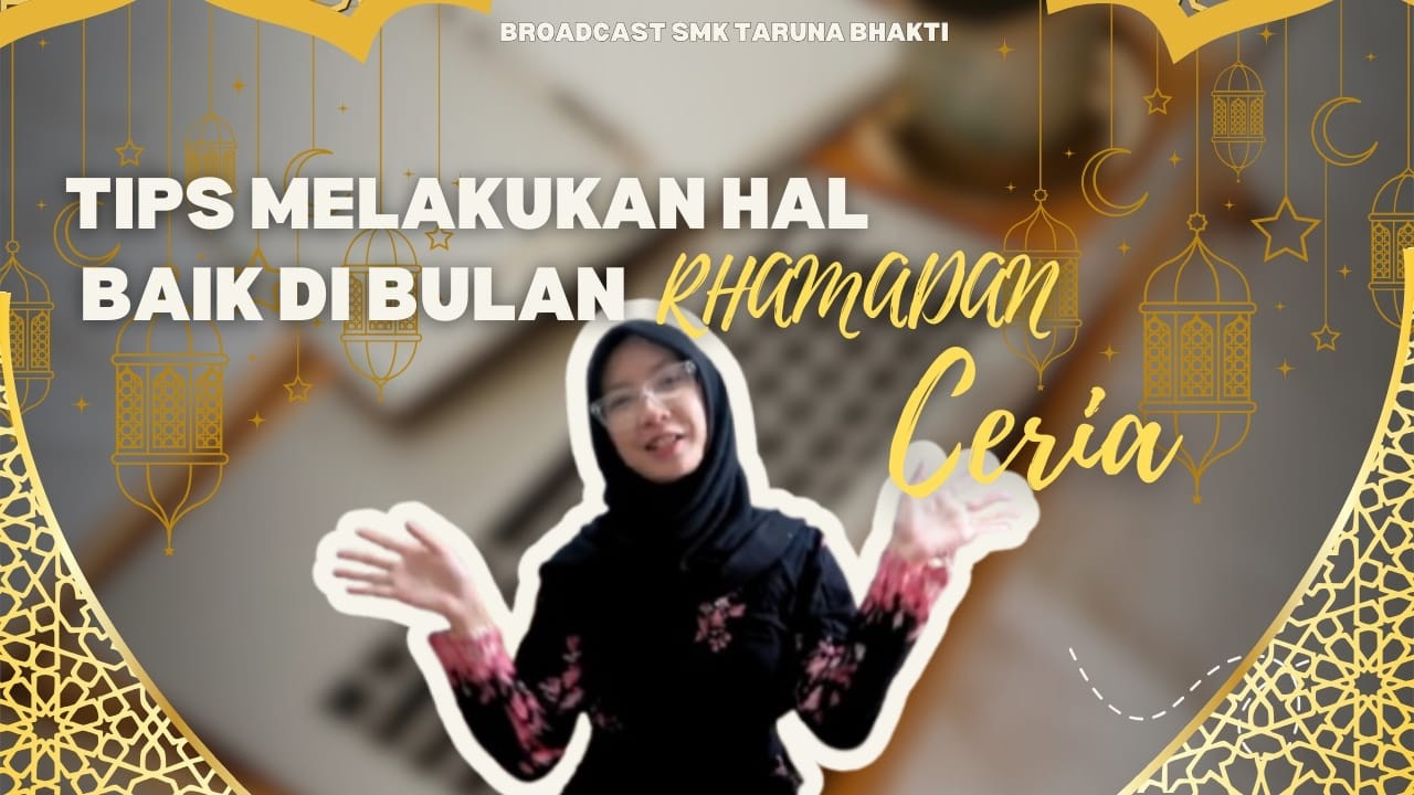 RAMADHAN CERIA 1447H EP 23 | TIPS RAMADHAN | BROADCAST SMK TARUNA BHAKTI