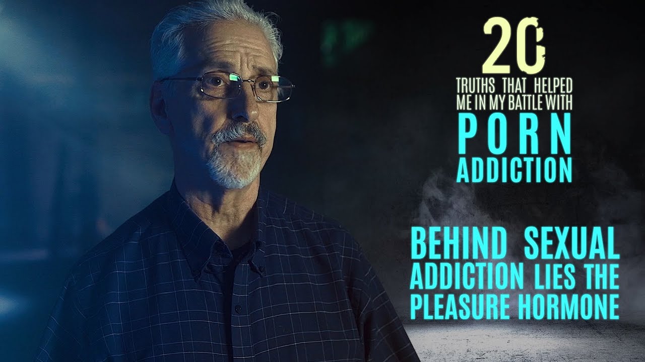 Sexual Addiction and the Pleasure Hormone | 20 Truths that Help in the Battle with Porn Addiction