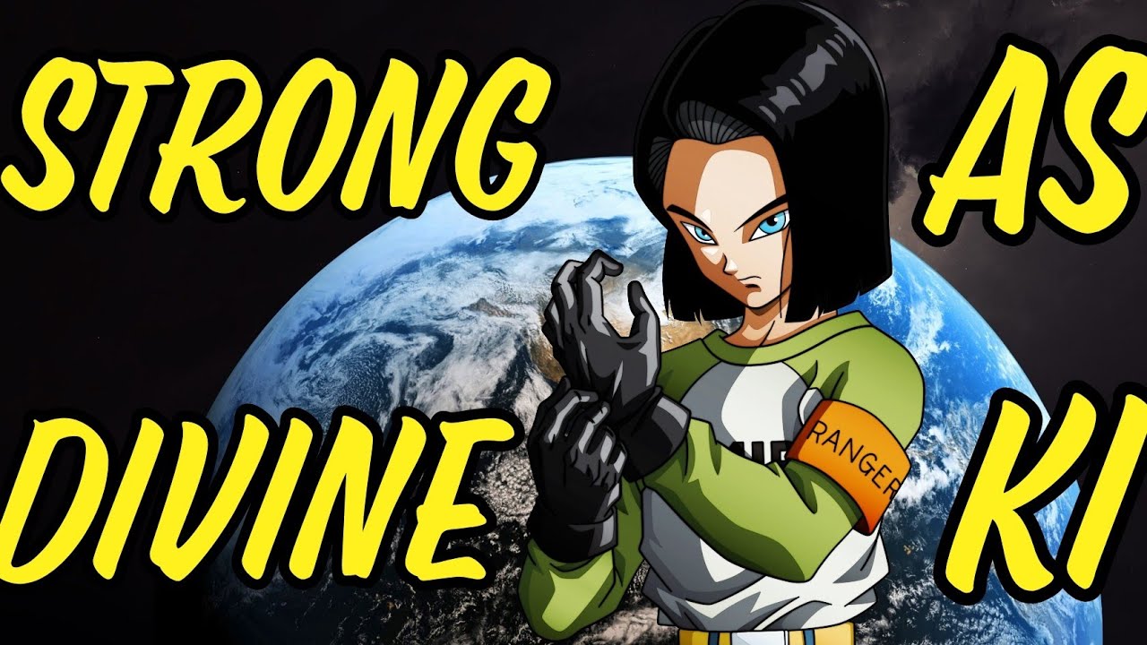 How Strong is Android 17 - Anime Manga - Dragon Ball Super - DBZ