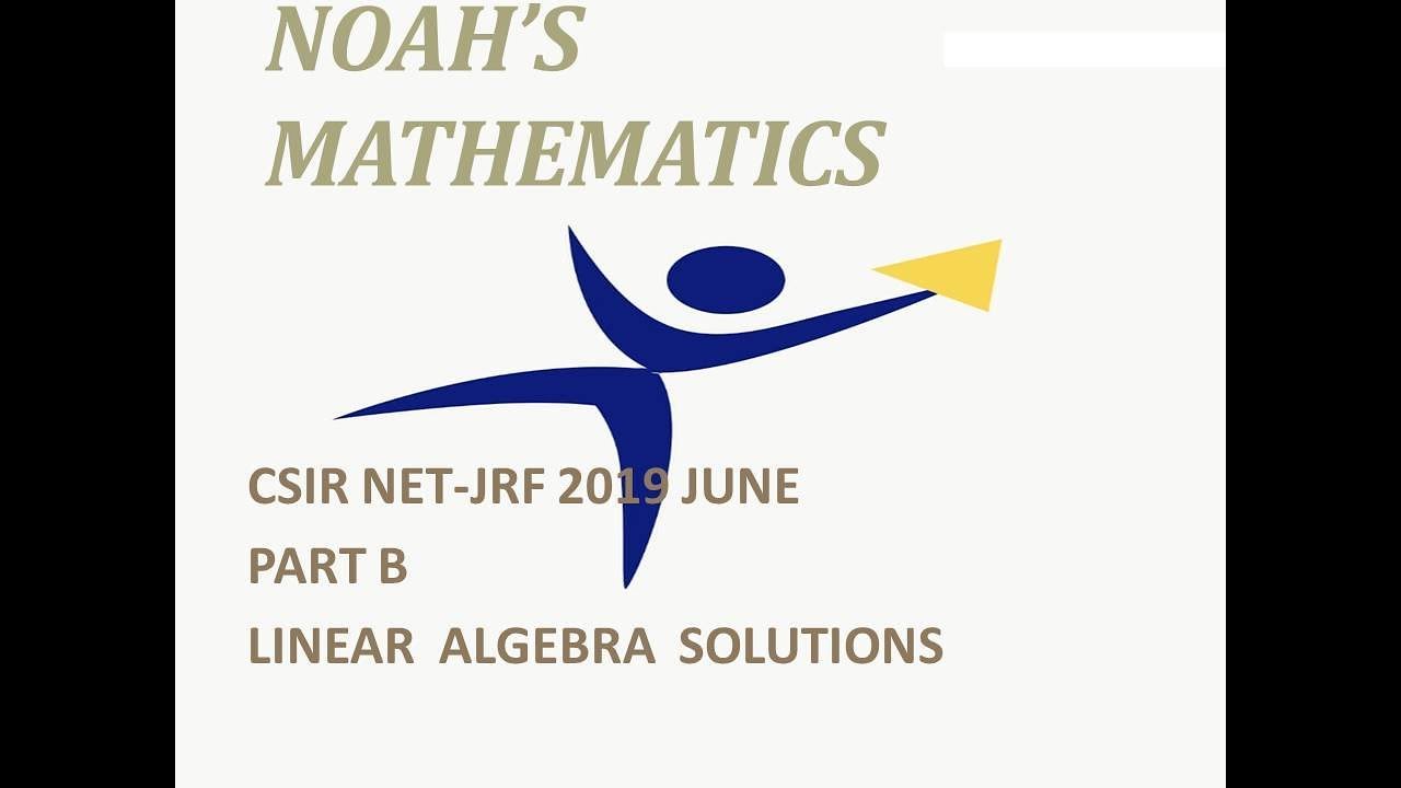 CSIR NET-JRF | 2019- JUNE | LINEAR ALGEBRA | PART B SOLUTIONS