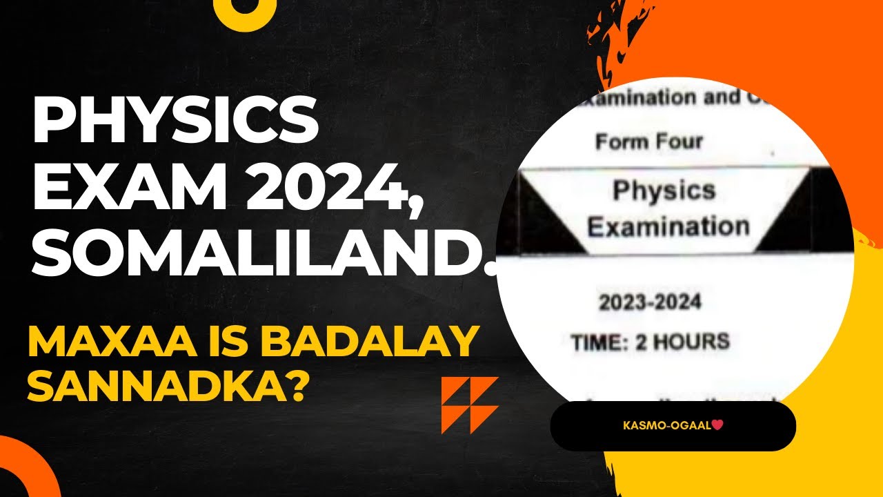 Physics Exam 2024 || Maxaa ku cusbaa GC-ga sannadkan?