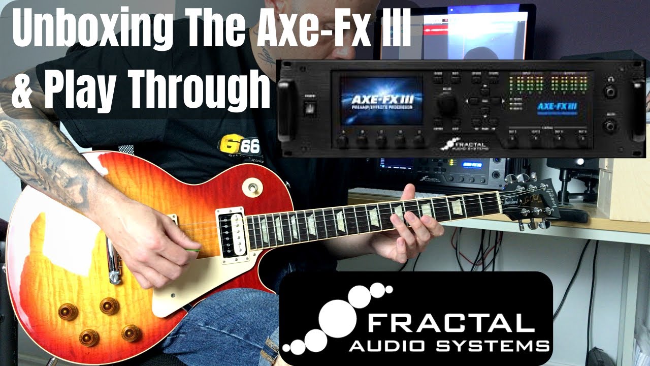 Axe-Fx III  Unboxing & some Tones!