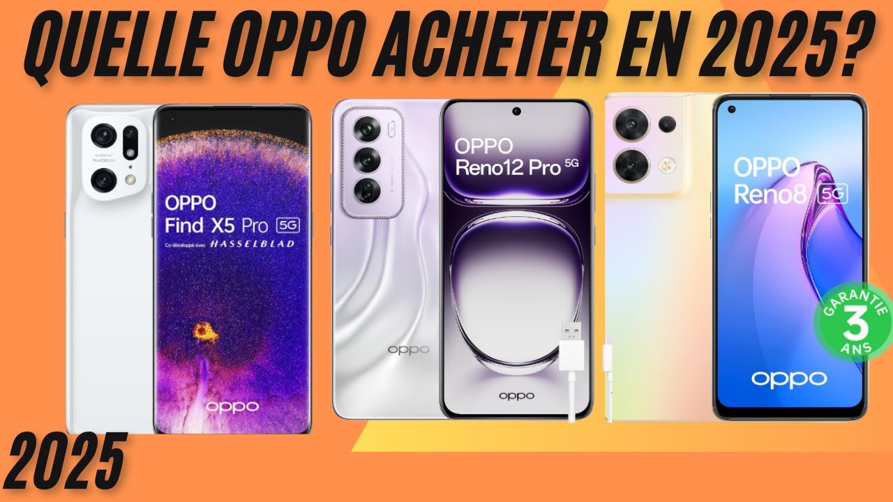 Quels sont les meilleurs smartphones Oppo ? Comparatif 2025