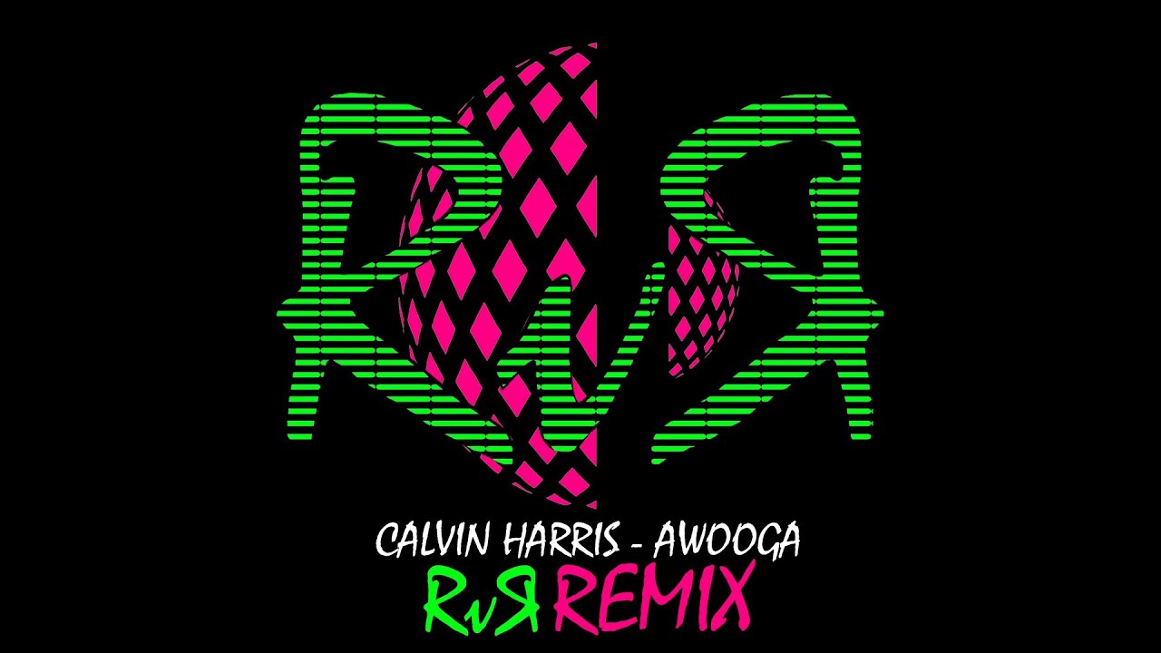 Calvin Harris - Awooga (RvR Remix)