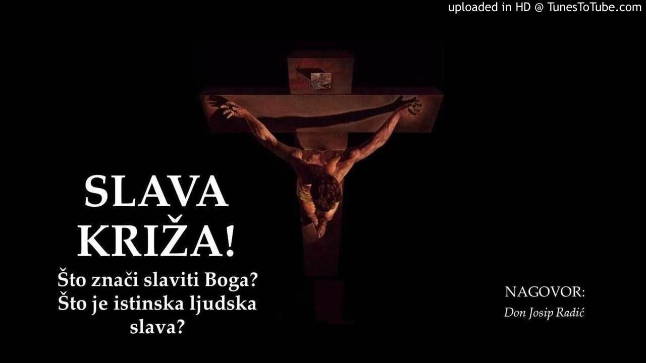 SLAVA KRIŽA! Što znači slaviti Boga? Što je istinska ljudska slava?