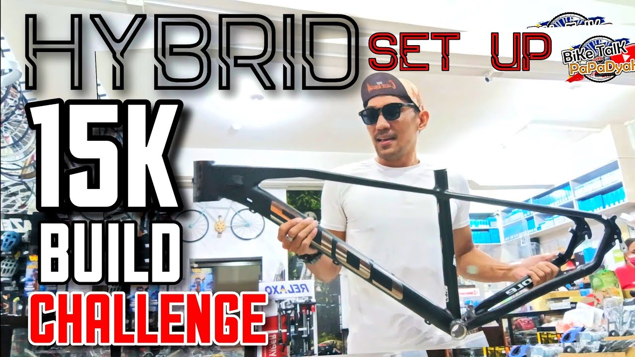 SAAN AABOT ANG 15K MO PARA SA HYBRID BIKE BUILD | MIDRANGE SET | TARA SAMAHAN NIYO AKO #hybridbike