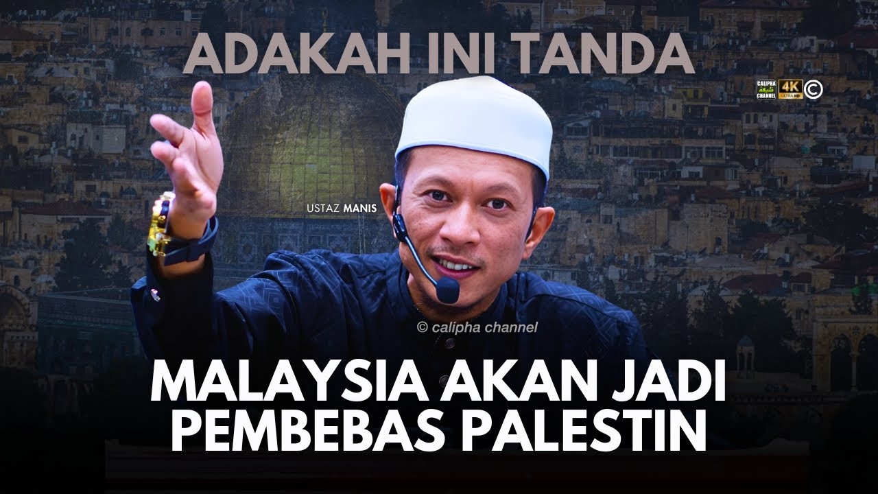USTAZ MANIS - ADAKAH INI TANDA MALAYSIA AKAN JADI PEMBEBAS PALESTIN