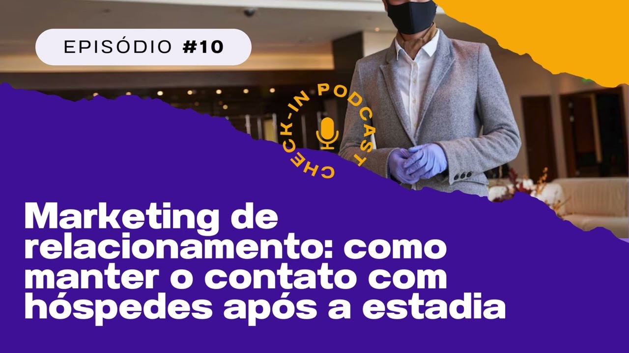 Marketing de relacionamento: como manter o contato com hóspedes após a estadia | Check-in Podcast