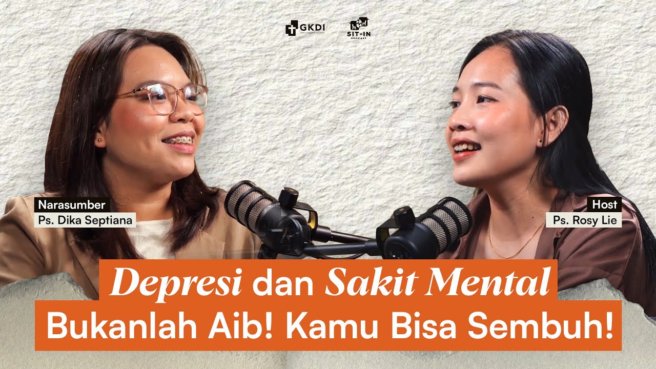 SERING DEPRESI & MENGALAMI GANGGUAN KESEHATAN  MENTAL? | SIT IN PODCAST | Ps. Dika Septiana