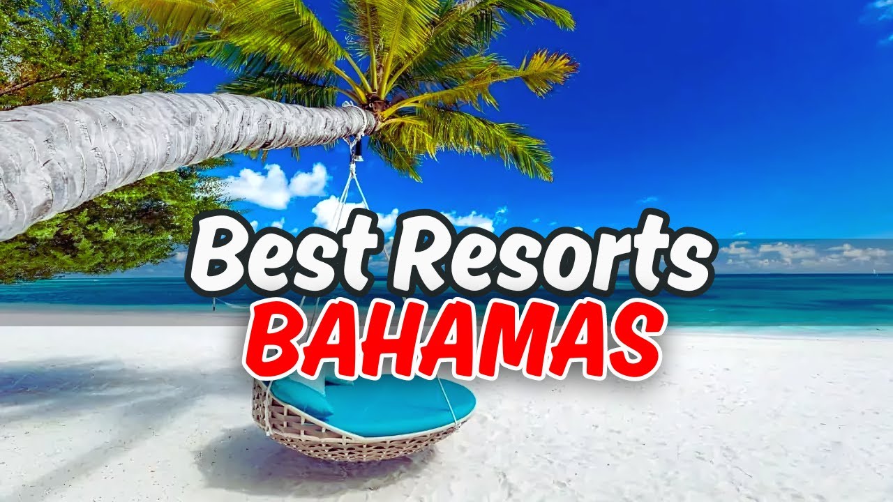 Top 10 luxury Resorts in Bahamas (2025)