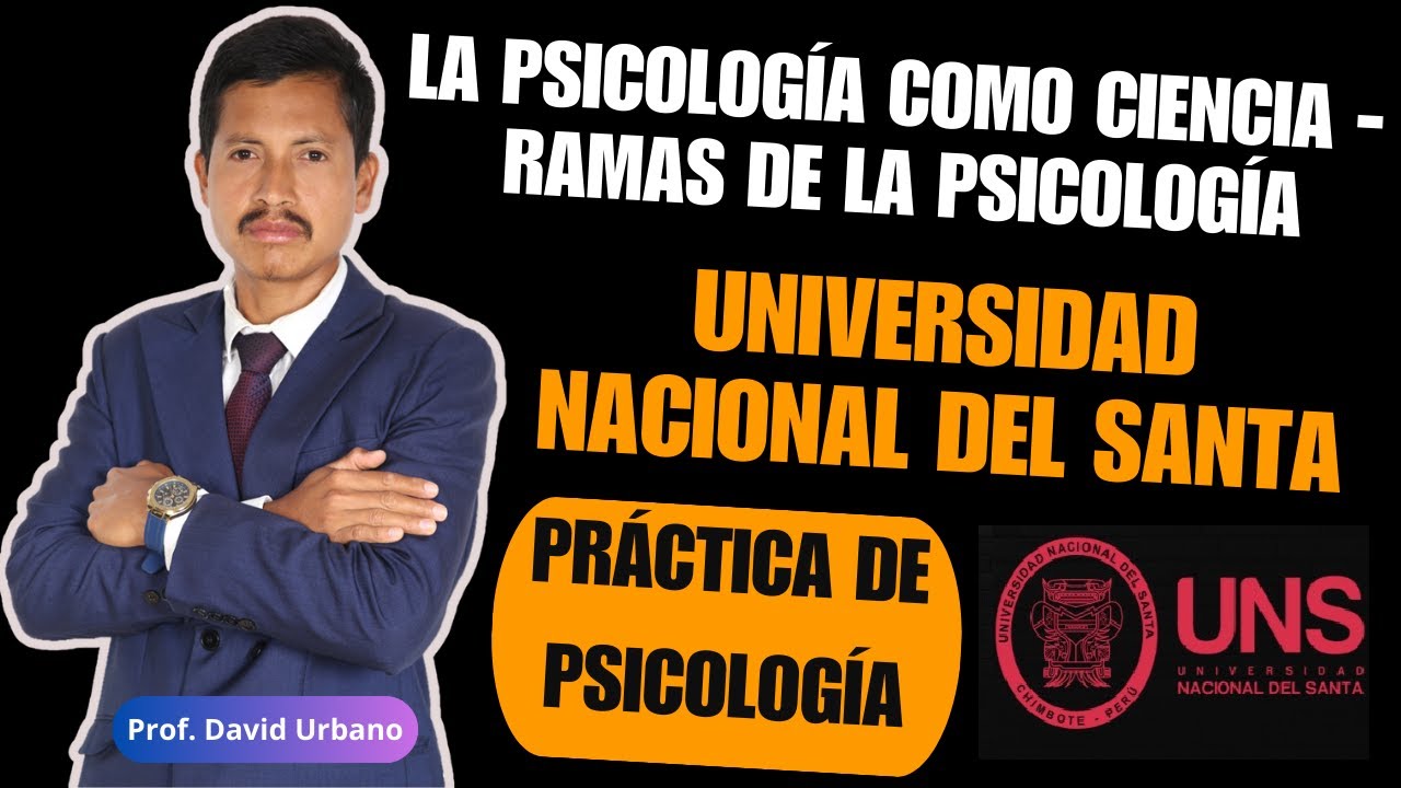 SEMANA 01 - LA PSICOLOGÍA COMO CIENCIA - RAMAS DE LA PSICOLOGÍA -    UNS - 2026 III