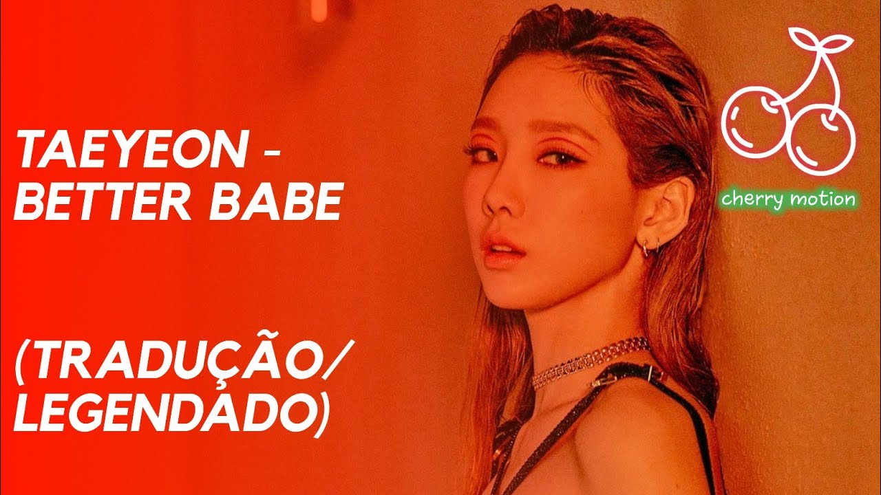 TAEYEON (태연) - BETTER BABE [LEGENDADO PT-BR]