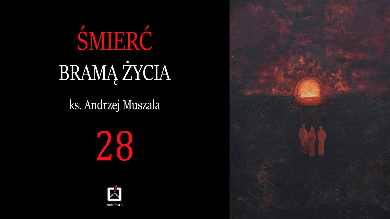 ks. Andrzej Muszala 28. Czym jest śmierć?