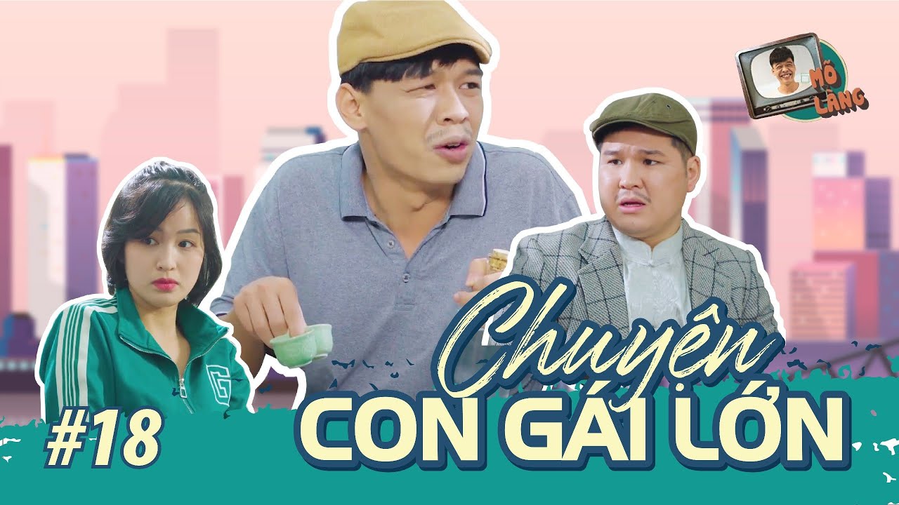 MÕ LÀNG #18 | CHUYỆN CON GÁI LỚN - TRUNG RUỒI x LÂM ĐỨC ANH x THỤC ANH x QUỐC KHOÁT