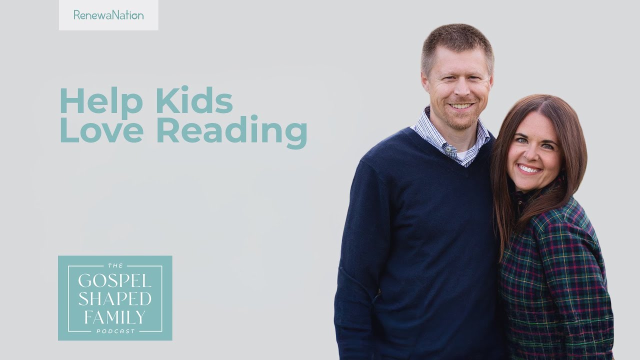 How to Help Your Child Love Reading: Building a Christian Home Shaped by Great Books