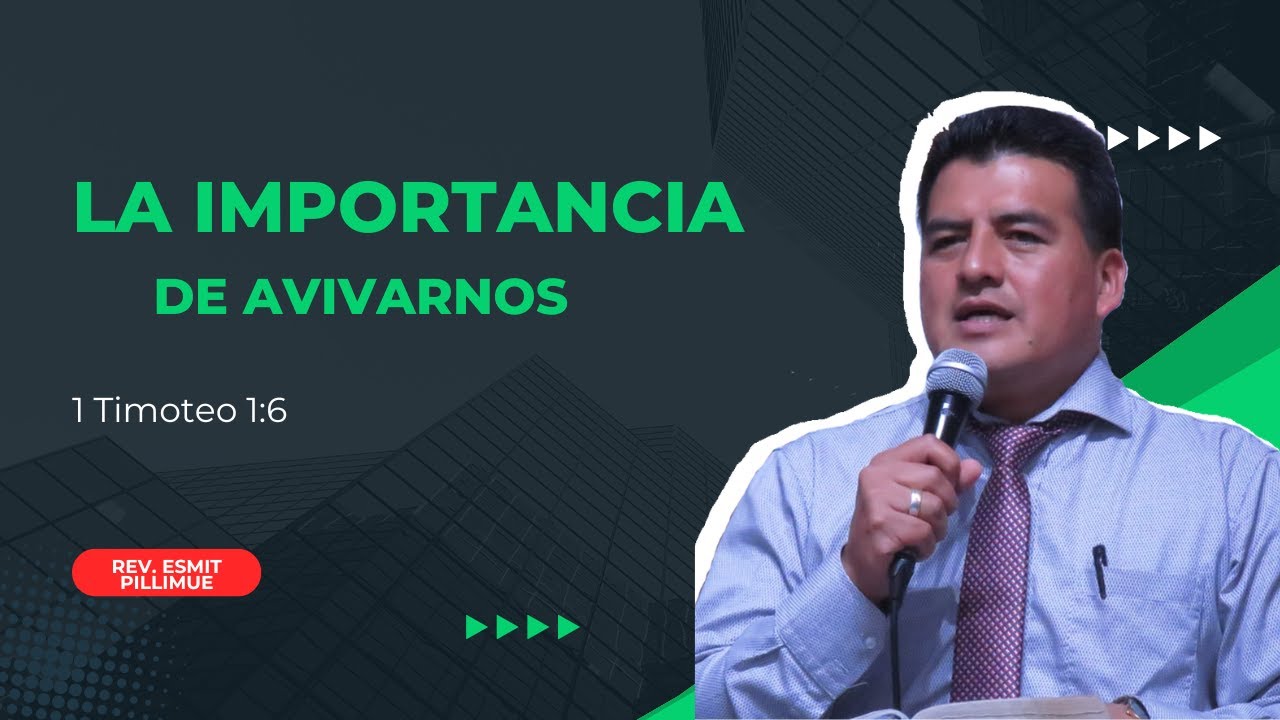 La importancia de avivarnos parte 2 - 1 Timoteo 1:6 | Rev. Esmir Pillimue