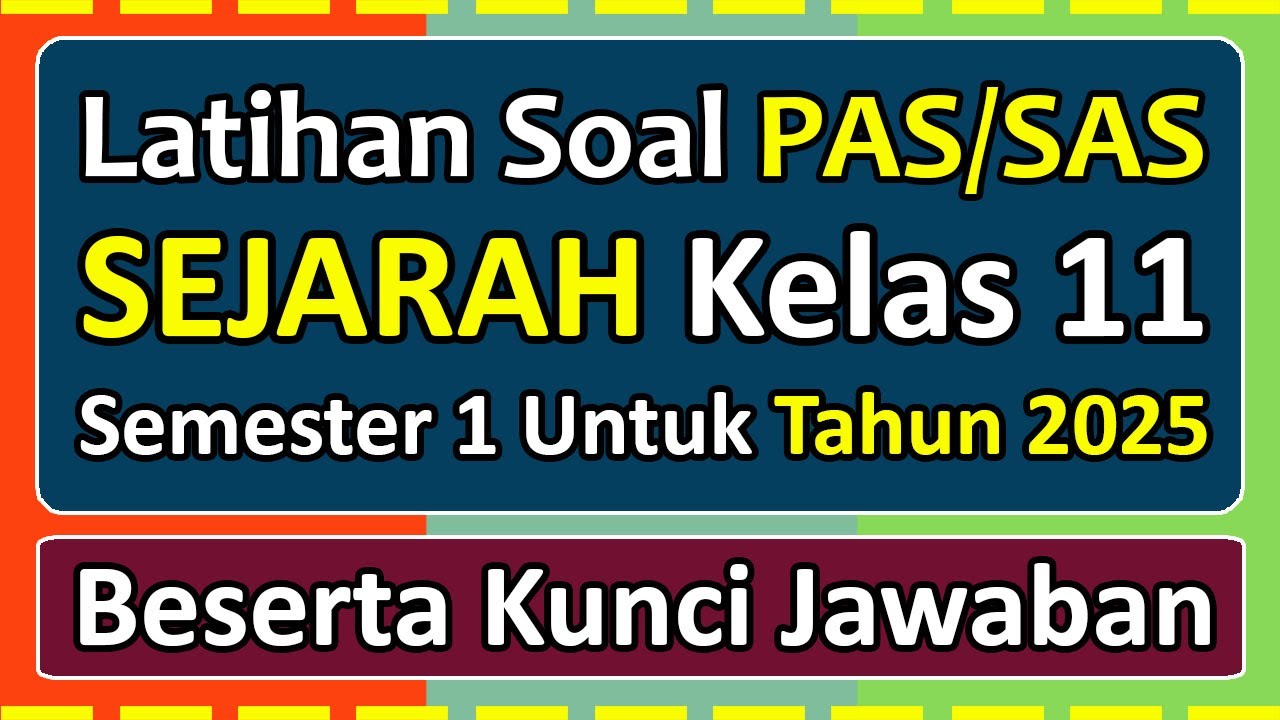 Latihan Soal PAS/SAS SEJARAH Kelas 11 Semester 1 Tahun 2025 Kurikulum Merdeka & kunci jawaban