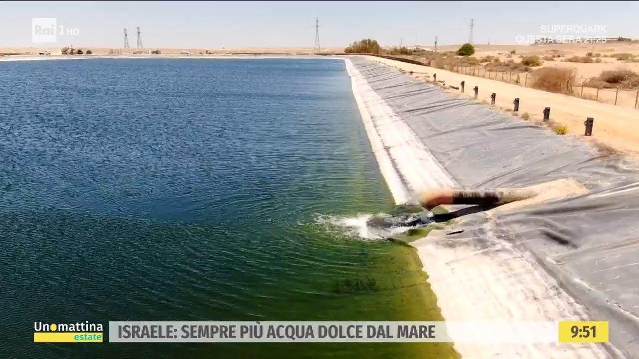 Israele: sempre più acqua dolce dal mare - Unomattina Estate - 10/08/2022