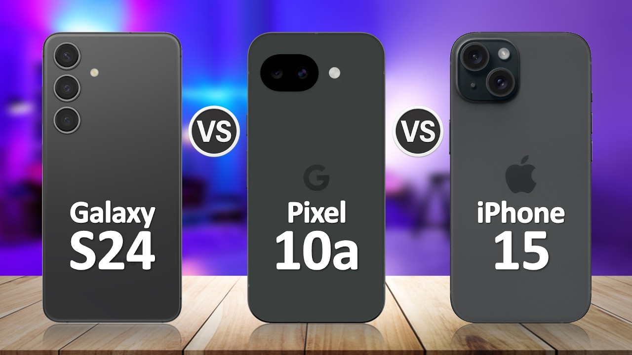 Google Pixel 10a VS iPhone 15 VS Samsung Galaxy S24