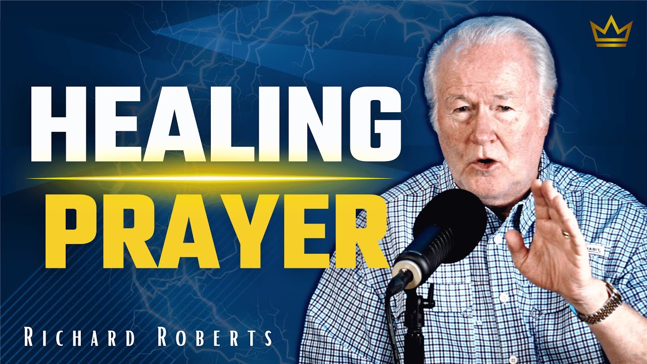 Healing Prayer with Richard Roberts