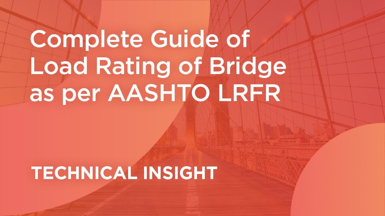 Complete Guide of Load Rating of Bridge as per AASHTO LRFR | midas Civil