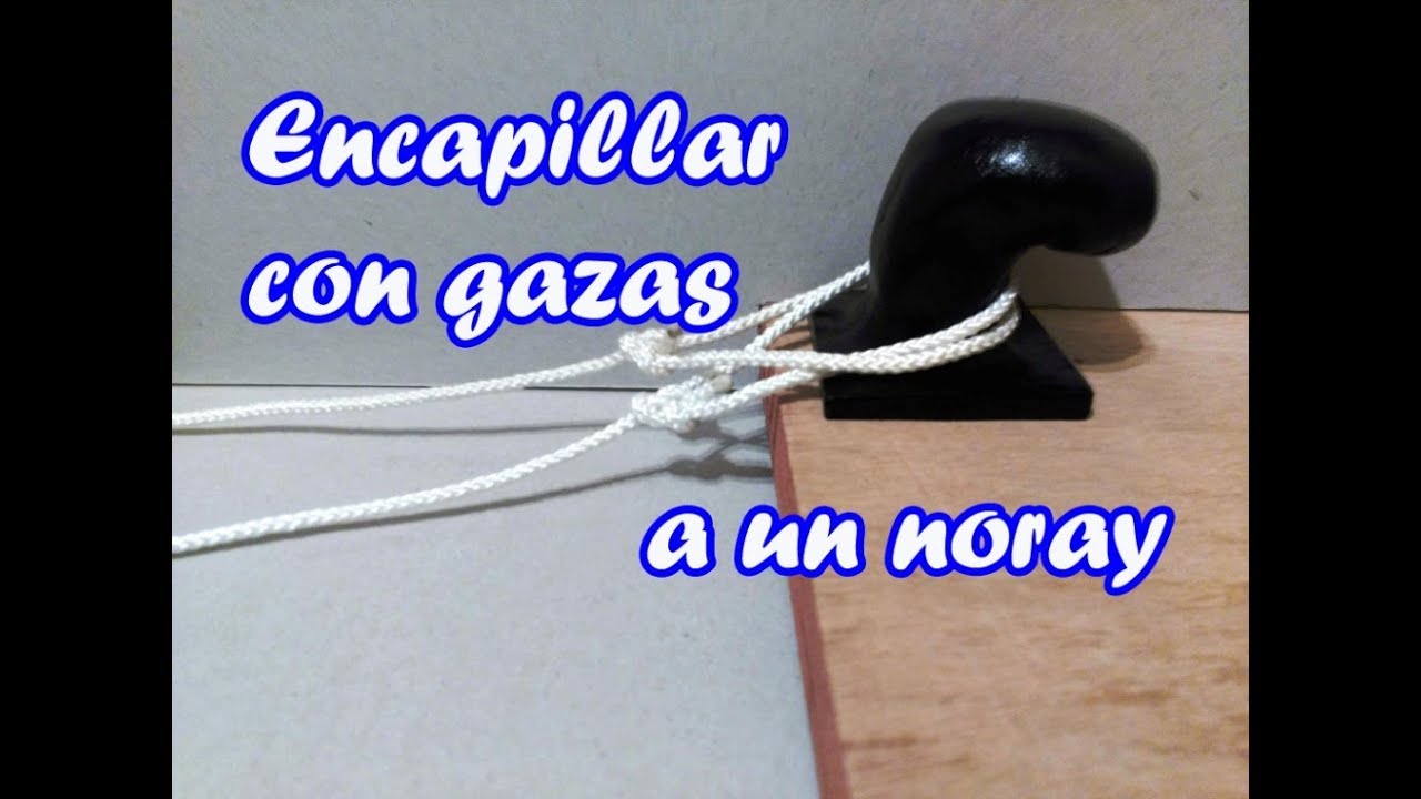 Nudos Marineros - Encapillar con dos gazas As de Guía a un noray