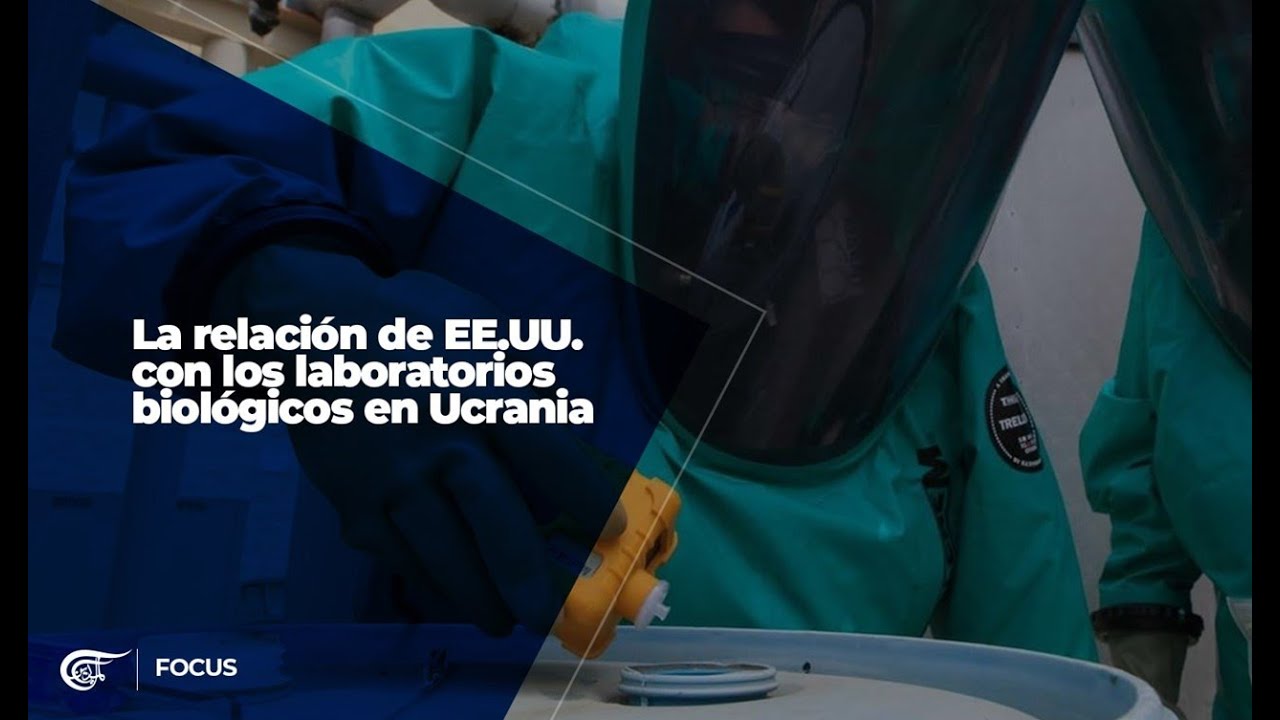 La relaci&oacute;n de EE.UU. con los laboratorios biol&oacute;gicos en Ucrania