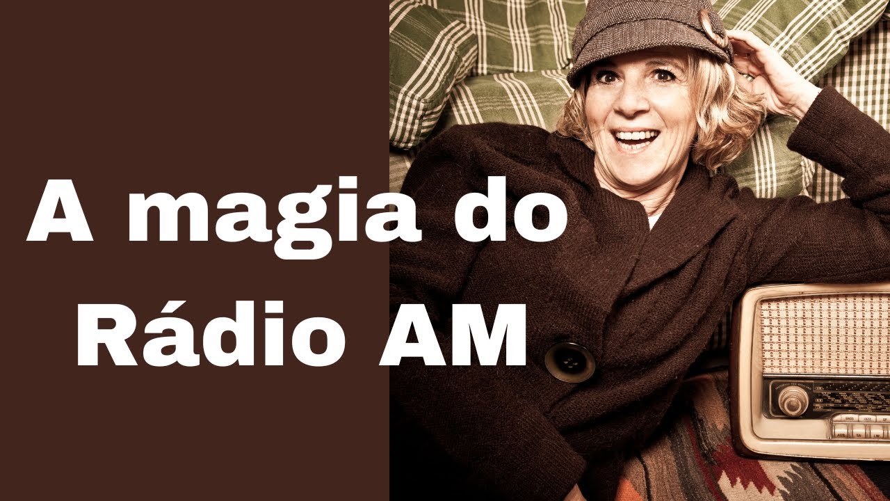 A magia do Rádio AM