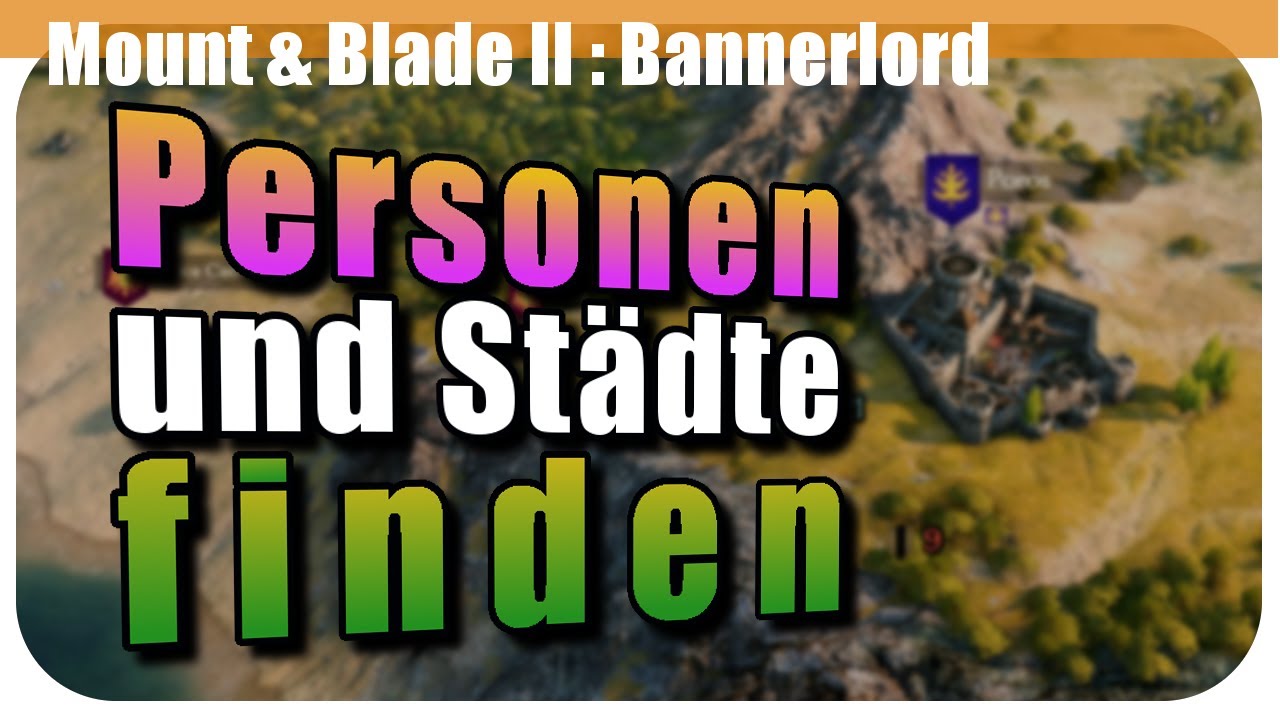 Mount and Blade 2 tipps deutsch | Wichtige Personen und Städte finden | Guide deutsch | tutorial