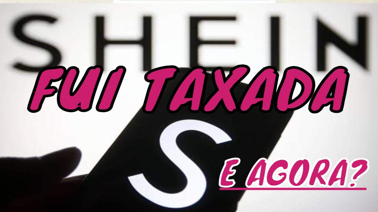 TAXA&Ccedil;&Atilde;O  SHEIN | COMPRAS TAXADA ) |  REVIS&Atilde;O DE TRIBUTOS   PASSO A PASSO