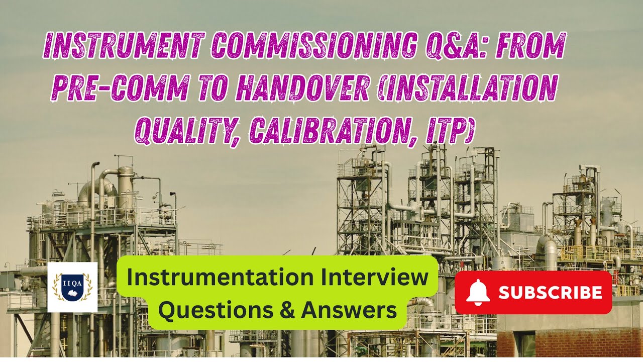 Instrument Commissioning Q&A: From Pre-Comm to Handover (Installation Quality, Calibration, ITP)