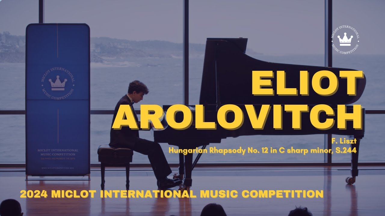 Franz Liszt - Hungarian Rhapsody No.12 in C# Minor | Eliot Arolovitch 2024 Miclot Grand Prize Winner