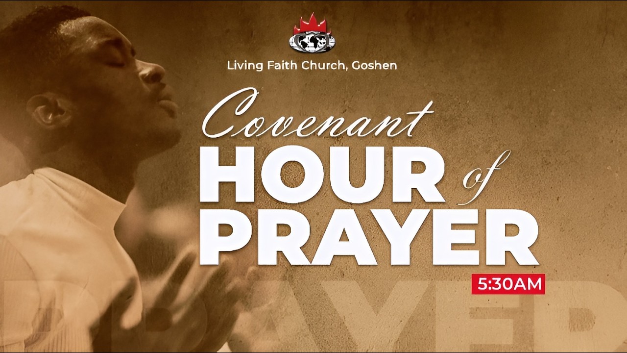COVENANT HOUR OF PRAYER | 01, MARCH 2026 | LIVING FAITH CHURCH GOSHEN